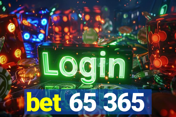 bet 65 365